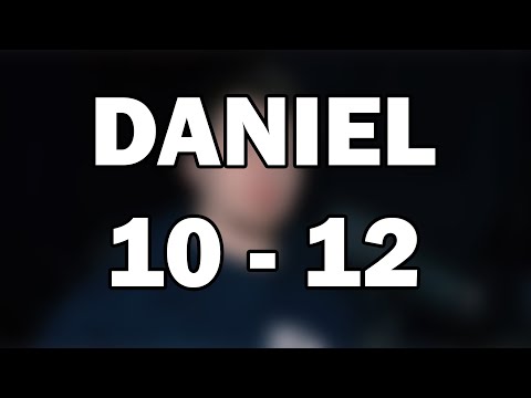 Daniel 10–12 | The Final Vision
