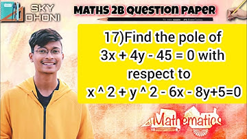 17) Find the pole of 3x + 4y - 45 = 0 with respect to   x ^ 2 + y ^ 2 - 6x - 8y+5=0. || CIRCLES