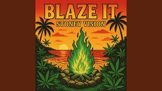 Blaze it