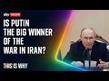 Putin The Big Winner Of The War In Iran This Is Why