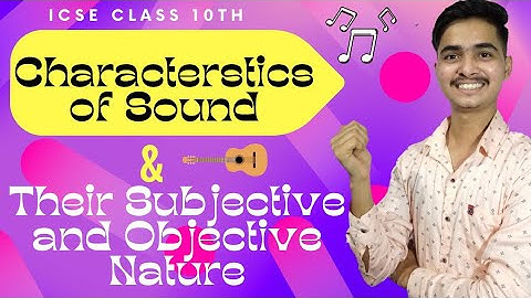 Characterstics of Sound & their Subjective and Objective Nature | One Shot | Sound ICSE Class 10 |