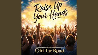 Raise up your hands