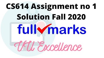 CS614 Assignment no 1 Solution Fall 2020| Must Watch | Get Full Marks 100%