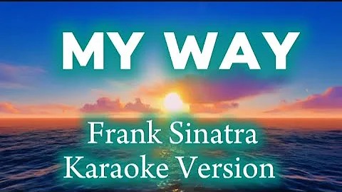 MY WAY ( Frank Sinatra ) Karaoke Version