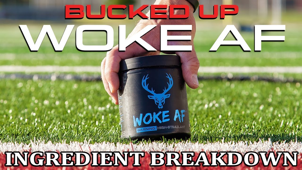 What is in Bucke Up Woke AF Pre Workout? | Bucked Up WOKE AF Ingredient Breakdown