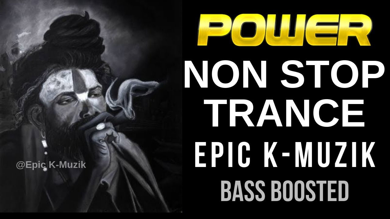 POWER   Non Stop Trance  Bass Boosted  Epic K Muzik  2019