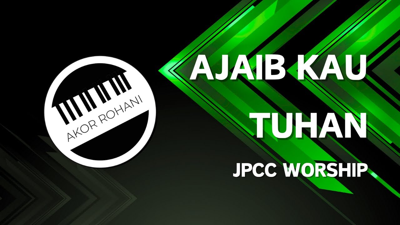 Ajaib Kau Tuhan | JPCC Worship - Chord Piano, Gitar, Bass