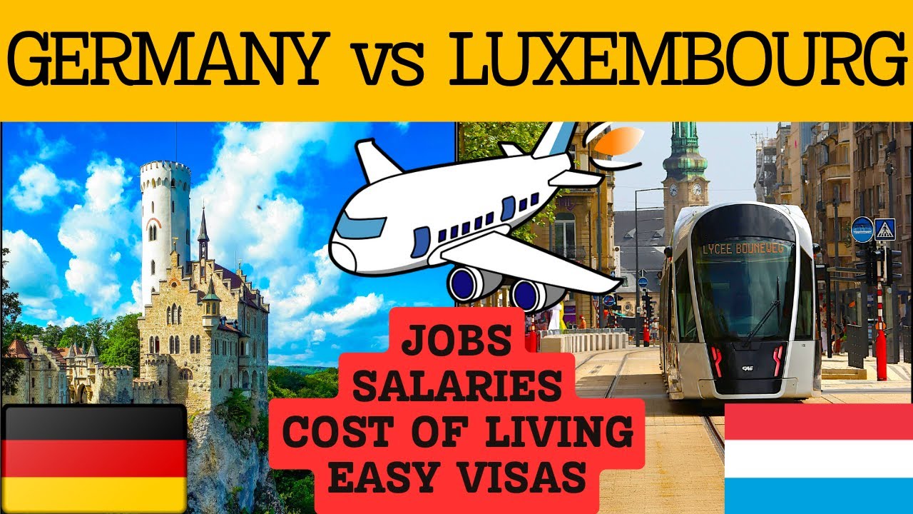 Germany vs Luxembourg: Best Country for Immigrants? Jobs, Cost of ...