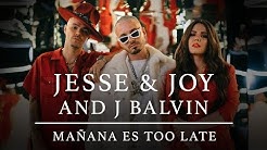 Jesse & Joy  and J Balvin - Mañana Es Too Late (Video Oficial)