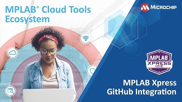MPLAB® Cloud Tools - MPLAB Xpress GitHub Integration