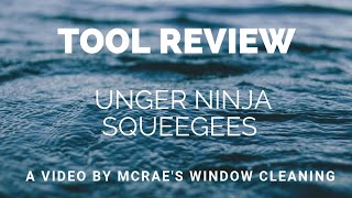 UNGER NINJA SQUEEGEES - Tool Review