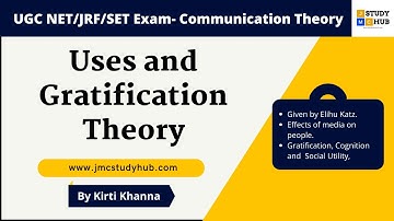 Uses and Gratification Theory by Elihu Katz | Communication Theories and Modals | By Kirti Khanna