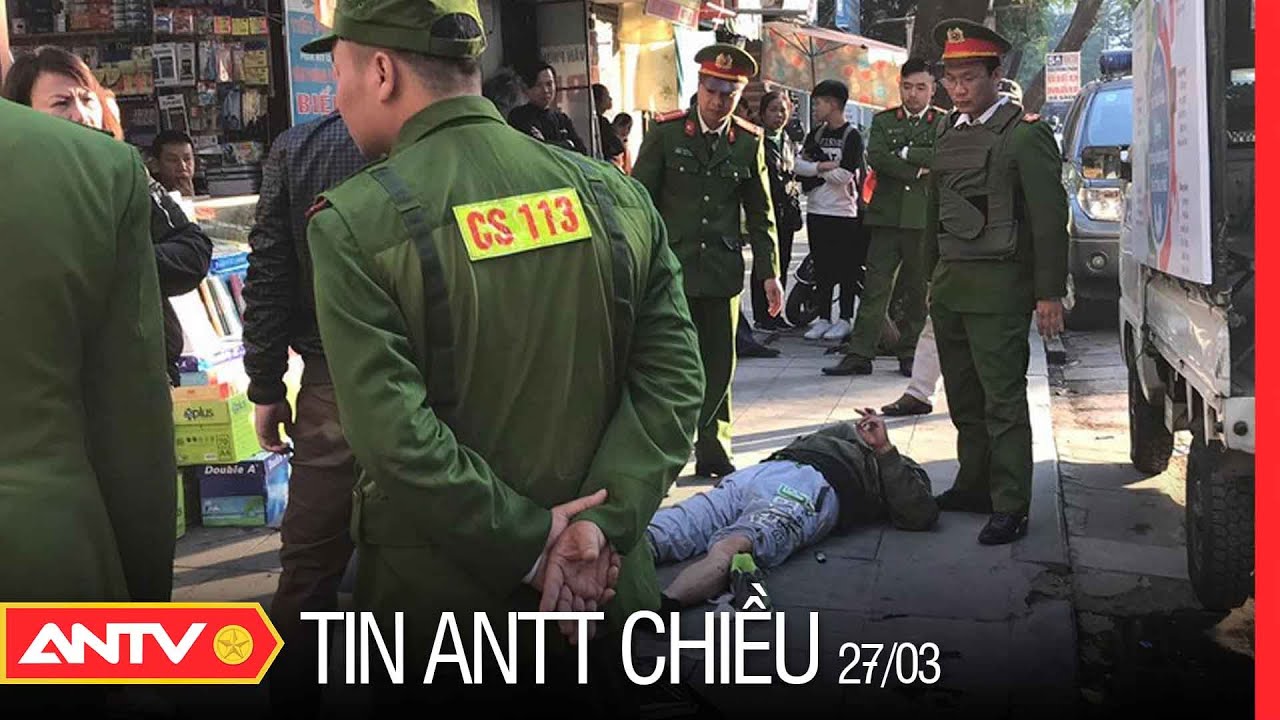 Tin An Ninh Trật Tự Nóng Nhất 24H Chiều 27/03/2022 | Tin Tức Thời Sự Việt  Nam Mới Nhất | Antv - Youtube