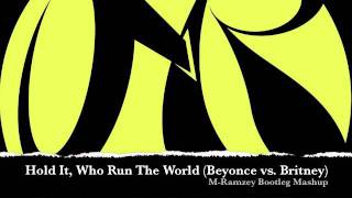 Hold It, Who Run The World (Beyonce vs. Britney) [M-Ramzey Bootleg Mashup]