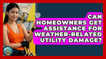 Can Homeowners Get Assistance for Weather-Related Utility Damage? - Your Utilities Hub