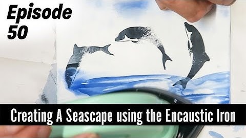Encaustic Art How to create a seascape featuring Dolphins