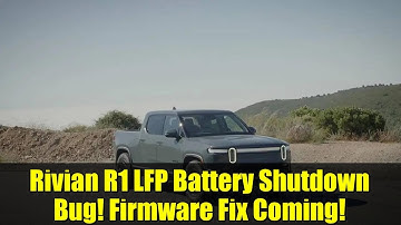 Rivian R1 LFP Battery Shutdown Bug! Firmware Fix Coming!