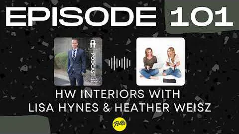Episode 101: HW Interiors with Lisa Hynes & Heathe...