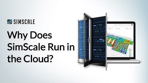 Why Does SimScale Run in the Cloud? - SimScale FAQ #1