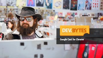 DevBytes: Google Cast for Chrome