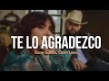 Kany García, Carin Leon - Te Lo Agradezco (Letra)