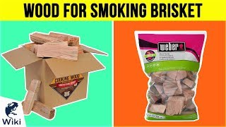 10 Best Wood For Smoking Brisket 2019