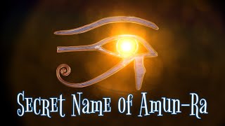 Ancient Hymn to Amun-Ra [Secret Name of Amun-Ra]