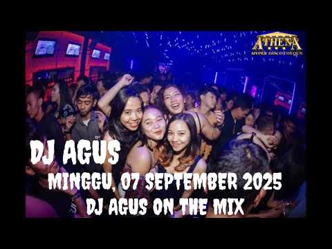 DJ AGUS, MINGGU, 07 SEPTEMBER 2025 #djagusonthemix #athenabanjarmasin 