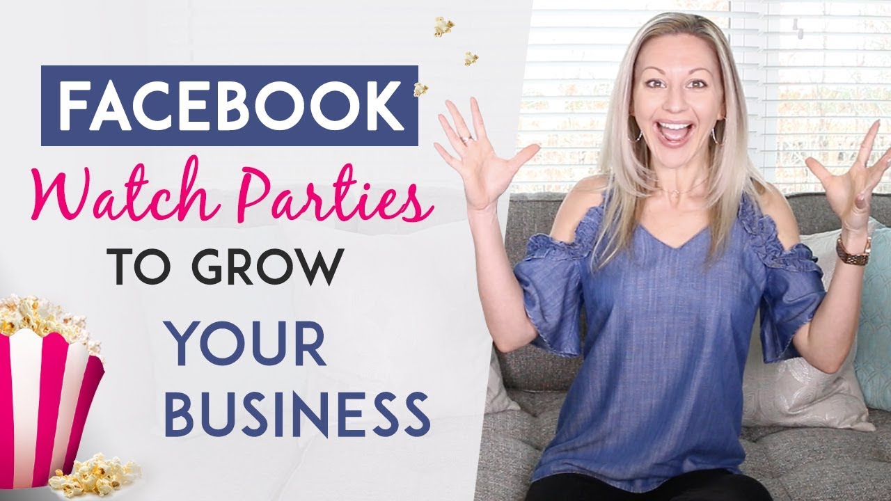 Facebook Watch Party - How To Use It To Grow Your Business in a BIG Way ...