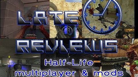 Late Reviews - Half Life 1 Multiplayer and Mods (OLD VIDEO)