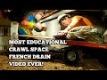 Most Educational Crawl Space French Drain Video Ever!!!