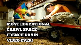 Most Educational Crawl Space French Drain Video Ever!!!