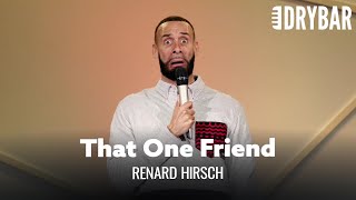 Never Trust A friend With A Crappy Car. Renard Hirsch  Full Special