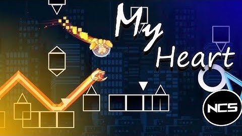 [NCS] "MY HEART" layout collab | Geometry Dash 2.2