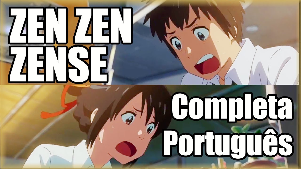 Música de YOUR NAME (Kimi No Na Wa) FULL em PORTUGUÊS: “Zen Zen Zense” 