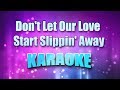 Gill Vince Don T Let Our Love Start Slippin Away Karaoke Lyrics Gill Vince Don T Let Our Love Start Slippin Away Karaoke Lyrics