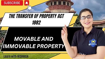 🏠🚗 Movable and Immovable Property | The Transfer of Property Act,1882 | LAW |@LearnwithNISHMAN