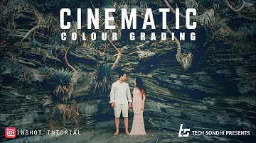 CINEMATIC COLOUR GRADING IN INSHOT | How to Colour Grade a video in Mobile