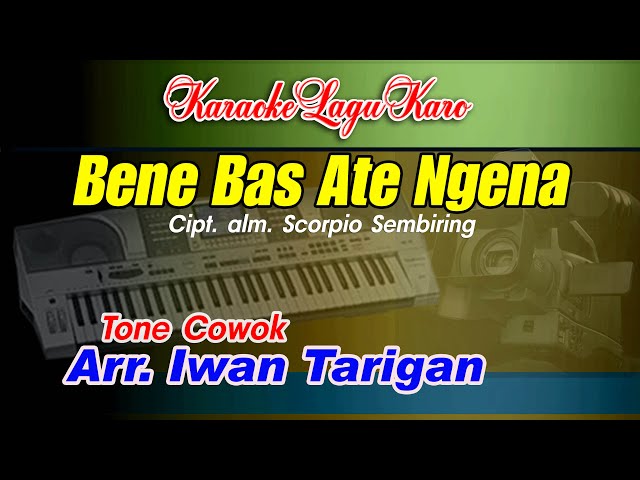 Karaoke Lagu Karo Bene Bas Ate Ngena Tone Cowok class=