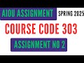 AIOU Code 303 Solved Assignment No 2 | Spring 2025 | Study of Iqbal | Level HSSC