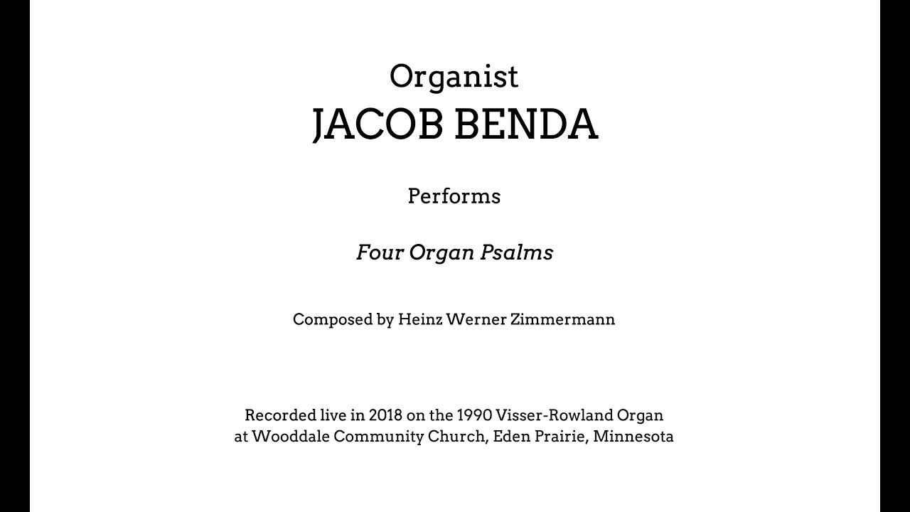 Four Organ Psalms, Heinz Werner Zimmermann; Jacob Benda, Organist