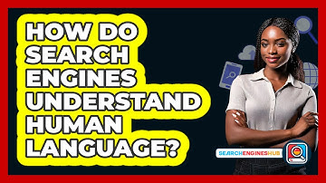 How Do Search Engines Understand Human Language? - SearchEnginesHub.com
