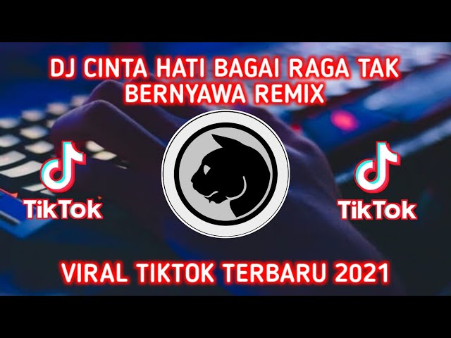 DJ CINTA HATI BAGAI RAGA TAK BERNYAWA REMIX TIKTOK VIRAL TERBARU 2021🎶🎧👍 class=