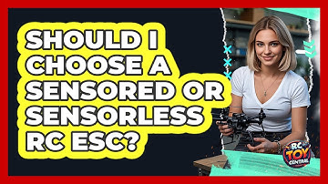 Should I Choose A Sensored Or Sensorless RC ESC? - RC Toy Central