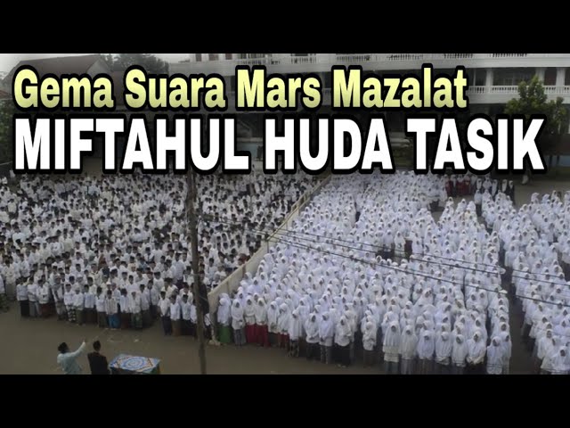 GEMA SUARA SANTRI MARS PONPES MIFTAHUL HUDA  (MAZALAT) BIKIN MERINDING - MIFTAHUL HUDA TASIKMALAYA class=