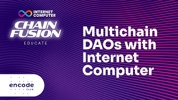 ICP Chain Fusion Educate: Creating Multichain DAOs with the Internet Computer