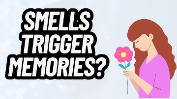 Why do smells trigger memories? | The Science of Scented Memories
