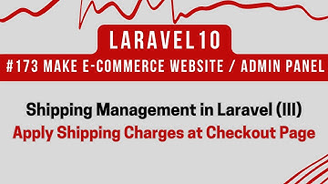 #173  Laravel 10 Tutorial | Shipping Management in Laravel (III) | Apply Shipping Charge at Checkout