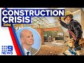 Staff and material shortages throw Aussie's construction industry into disarray | 9 News Australia