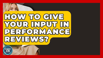 How To Give Your Input In Performance Reviews? - First Job Success Guide